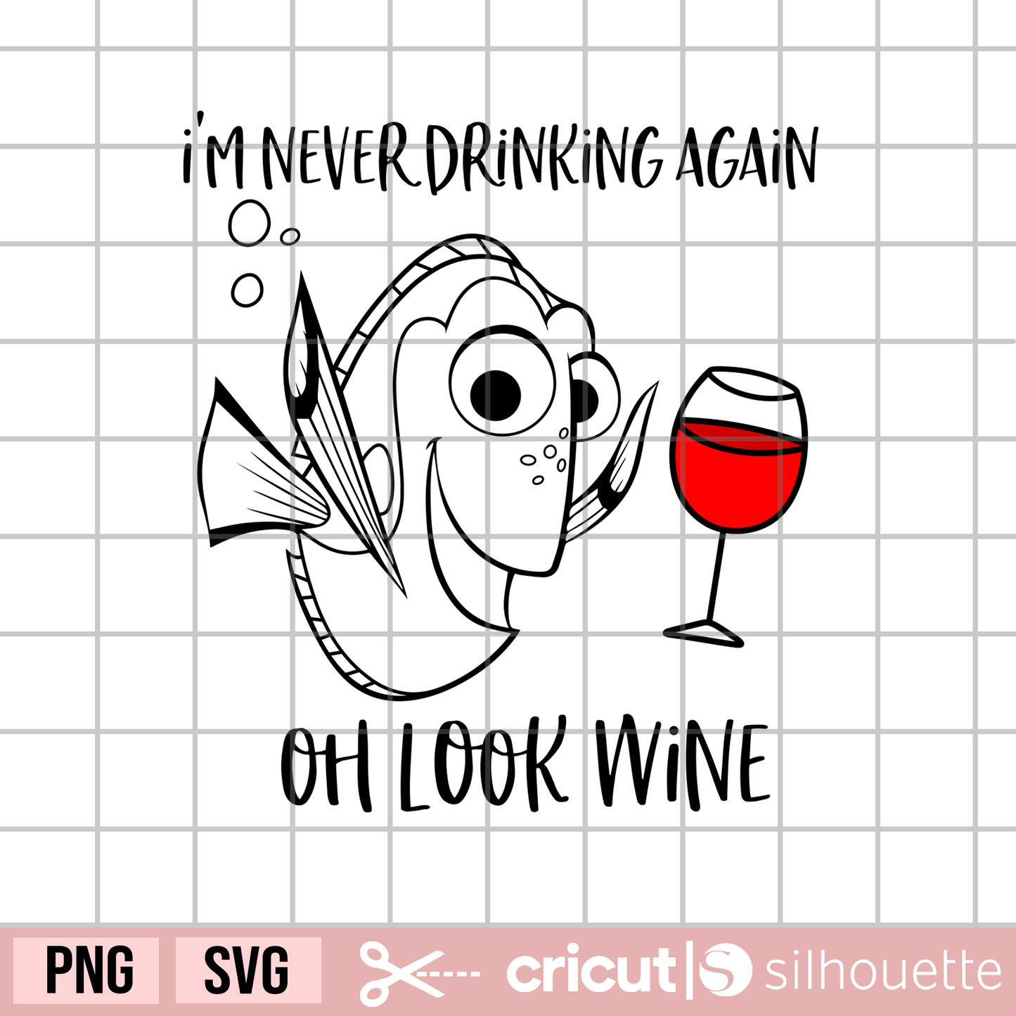 I'm never drinking svg, Oh look wine svg, Adult Humor svg, clown fish svg, dory svg, fish svg, wine svg, Funny svg, alcohol svg, beverages svg