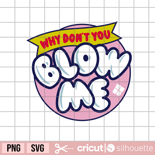 Why Don't You Blow Me svg, charm lollipop svg, candy svg, chewing gum svg, adult humor svg, blow pop svg